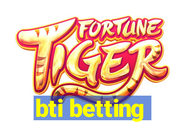 bti betting